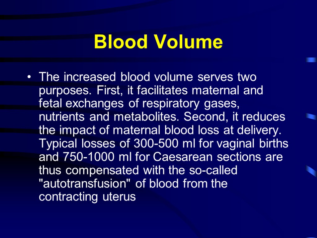 Blood Volume The increased blood volume serves two purposes. First, it facilitates maternal and